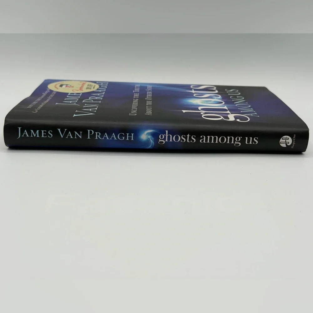 Ghosts Among Us: Uncovering The Truth About The Other Side by James Van Praagh